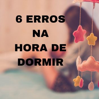 Hora de dormir/ 6 erros na hora de dormir.